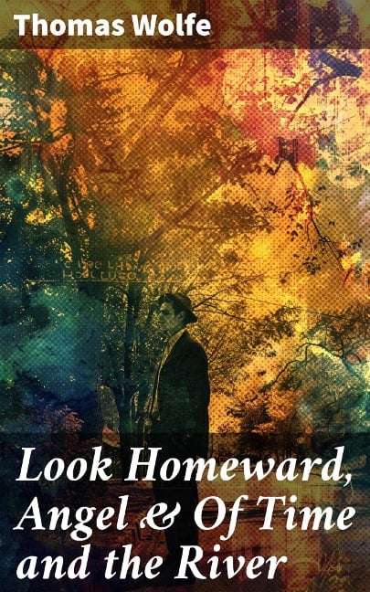 Look Homeward, Angel & Of Time and the River - Thomas Wolfe