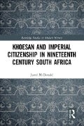 Cover-Bild zum Titel 'Khoesan and Imperial Citizenship in Nineteenth Century South Africa' von 'Jared McDonald'