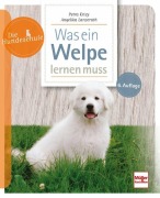 Cover-Bild zum Titel 'Was ein Welpe lernen muss' von 'Petra Krivy, Angelika Lanzerath'