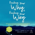 Finding Your Why and Finding Your Way: An Acceptance and Commitment Therapy Workbook to Help You Identify What You Care about and Reach Your Goals - Daniel J. Moran, Siri Ming
