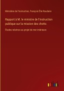 Cover-Bild zum Titel 'Rapport à M. le ministre de l'instruction publique sur la mission des chotts' von 'Ministère de l'instruction, François Élie Roudaire'