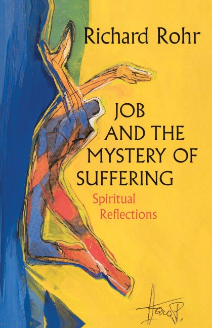 Job and the Mystery of Suffering - Richard Rohr