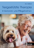 Cover-Bild zum Titel 'Tiergestützte Therapie in Senioren- und Pflegeheimen' von 'Anne Kahlisch'