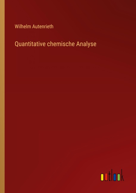 Quantitative chemische Analyse - Wilhelm Autenrieth