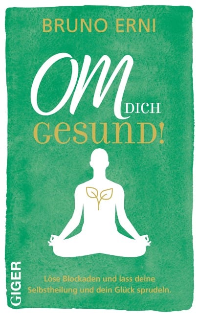 OM DICH Gesund! - Erni Bruno