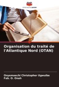 Cover-Bild zum Titel 'Organisation du traité de l'Atlantique Nord (OTAN)' von 'Onyemaechi Christopher Ugwuibe, Fab. O. Onah'