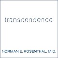 Transcendence Lib/E: Healing and Transformation Through Transcendental Meditation - Norman E. Rosenthal, M. D.