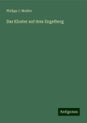 Das Kloster auf dem Engelberg - Philipp J. Madler