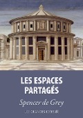 Cover-Bild zum Titel 'Les espaces partagés' von 'Spencer de Grey'