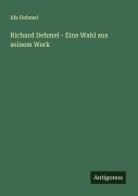 Cover-Bild zum Titel 'Richard Dehmel - Eine Wahl aus seinem Werk' von 'Ida Dehmel'