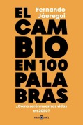 Cover-Bild zum Titel 'El Cambio En Cien Palabras / Change in 100 Words' von 'Fernando Jáuregui'