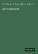 Cover-Bild zum Titel 'Das Türkische Reich' von 'Chr. Molbeck, F. R. Chesney, Edw. H. Michelsen'
