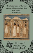 Cover-Bild zum Titel 'The Splendor of Sumer Ancient Mesopotamian Paintings' von 'Oriental Publishing'