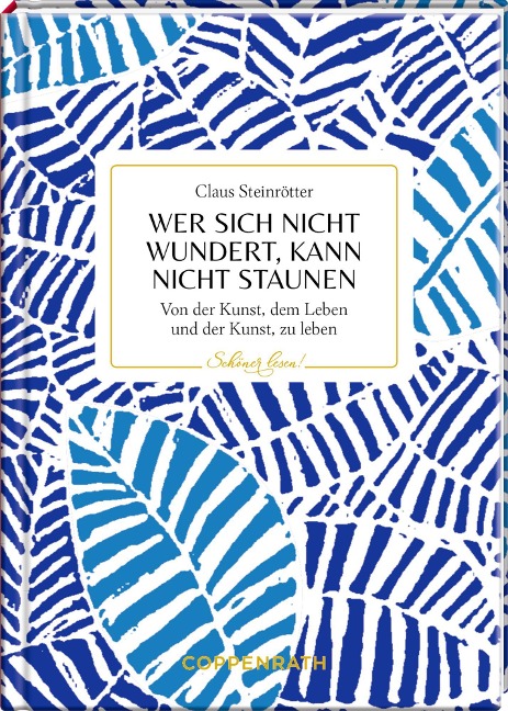 Wer sich nicht wundert, kann nicht staunen - Claus Steinrötter