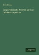 Cover-Bild zum Titel 'Geophysikalische Arbeiten auf einer Grönland-Expedition' von 'Erich Etienne'