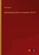 Cover-Bild zum Titel 'Württembergs Söhne in Frankreich 1870/71' von 'Paul Dorsch'