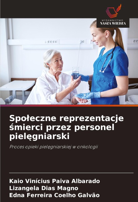 Spo¿eczne reprezentacje ¿mierci przez personel piel¿gniarski - Kaio Vinícius Paiva Albarado, Lizangela Dias Magno, Edna Ferreira Coelho Galvão