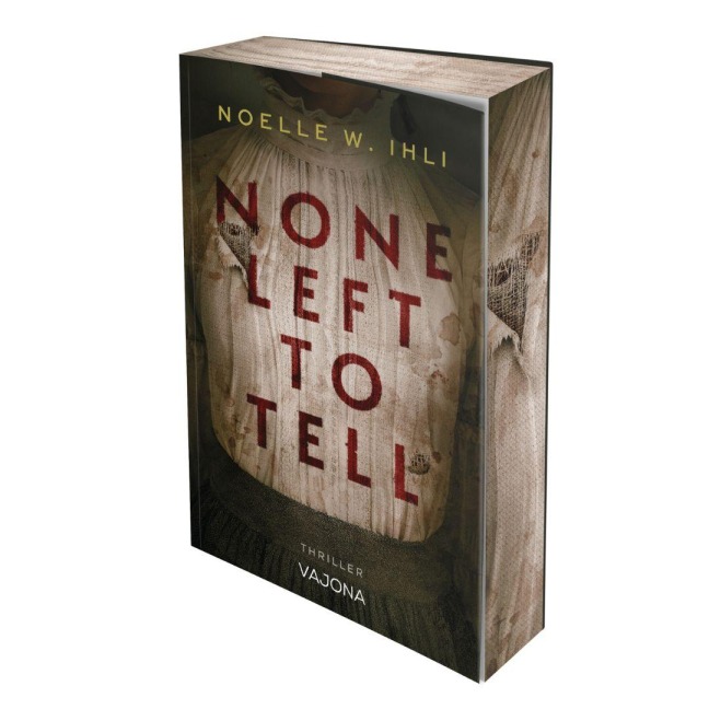 None Left to Tell - Noelle W. Ihli