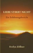 Cover-Bild zum Titel 'Liebe stirbt nicht' von 'Evelyn Zöllner'