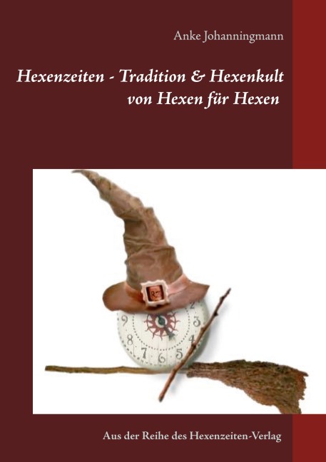 Hexenzeiten - Tradition & Hexenkult - Anke Johanningmann