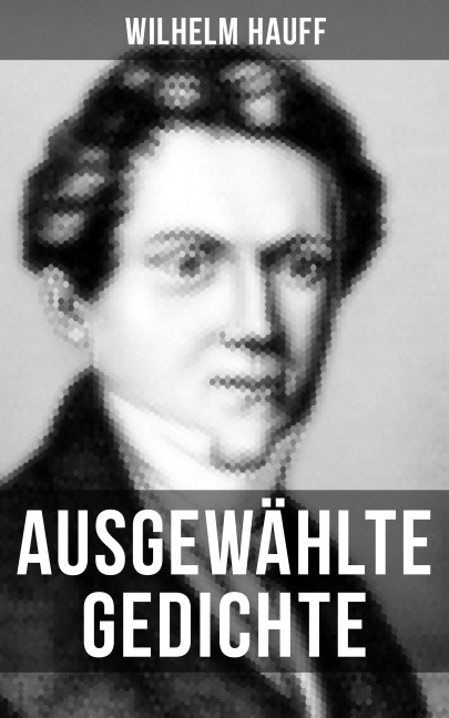 Ausgewählte Gedichte - Wilhelm Hauff