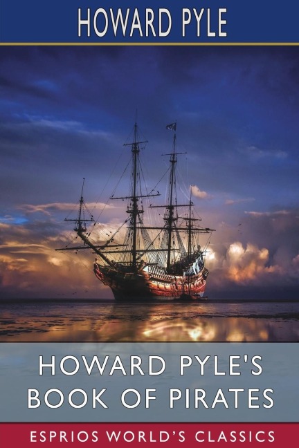 Howard Pyle's Book of Pirates (Esprios Classics) - Howard Pyle