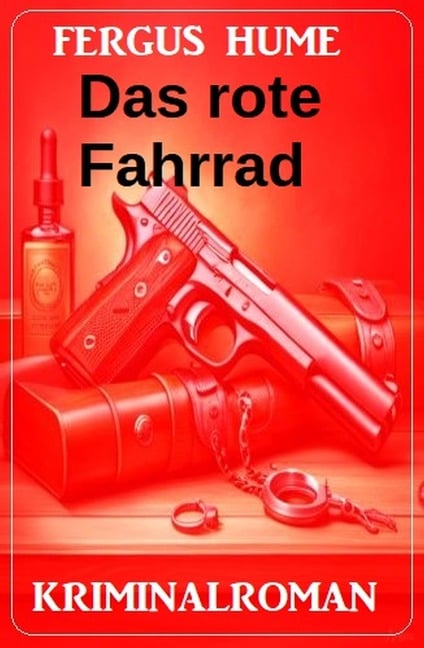 Das rote Fahrrad: Kriminalroman - Fergus Hume