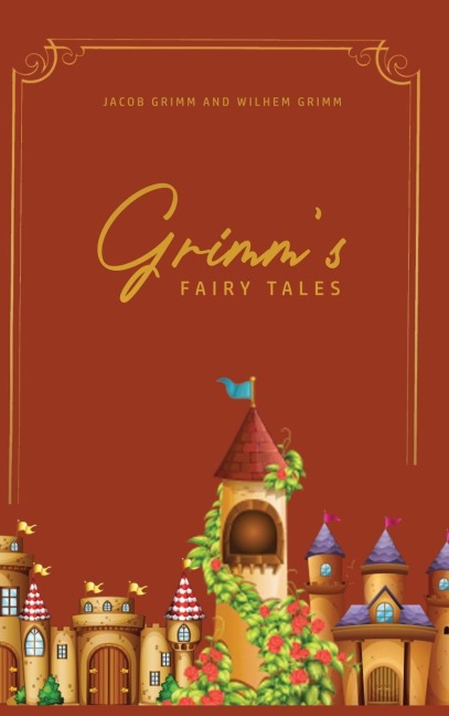 Grimm's Fairy Tales - Jacob Grimm, Wilhem Grimm