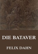 Cover-Bild zum Titel 'Die Bataver' von 'Felix Dahn'