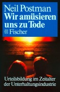 Cover-Bild zum Titel 'Wir amüsieren uns zu Tode' von 'Neil Postman'