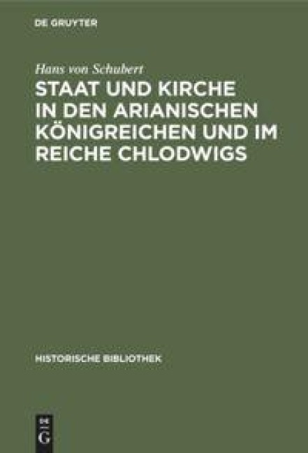 Staat und Kirche in den arianischen Königreichen und im Reiche Chlodwigs - Hans Von Schubert