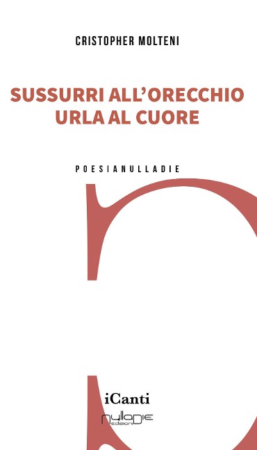 Sussurri all'orecchio urla al cuore - Cristopher Molteni