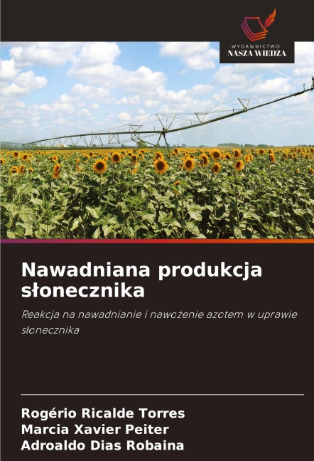 Nawadniana produkcja s¿onecznika - Rogério Ricalde Torres, Marcia Xavier Peiter, Adroaldo Dias Robaina