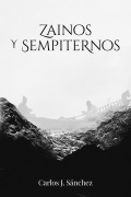Cover-Bild zum Titel 'Zainos y Sempiternos' von 'Carlos Johan Sánchez Puente'