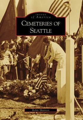 Cemeteries of Seattle - Robin Shannon