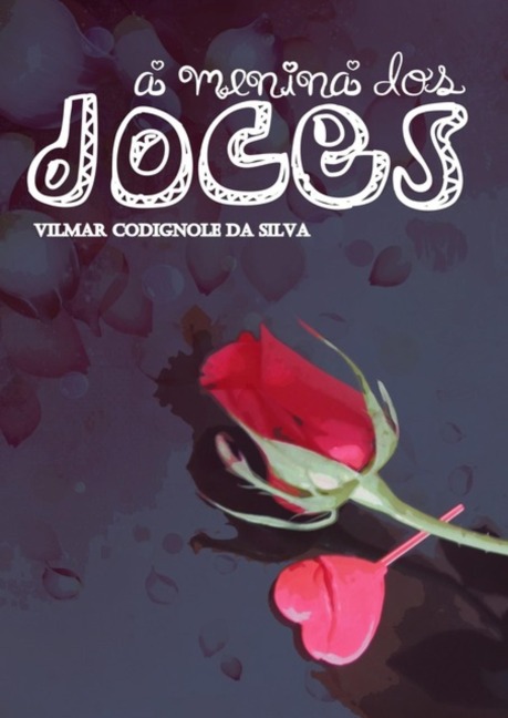 A Menina Dos Doces - Vilmar Codignole Da Silva