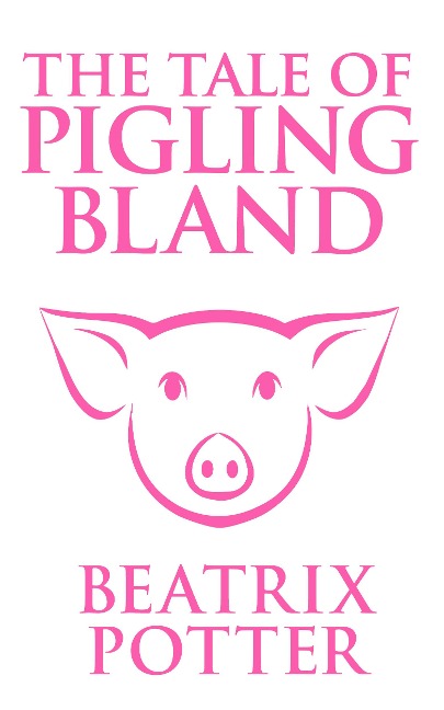 The Tale of Pigling Bland - Beatrix Potter