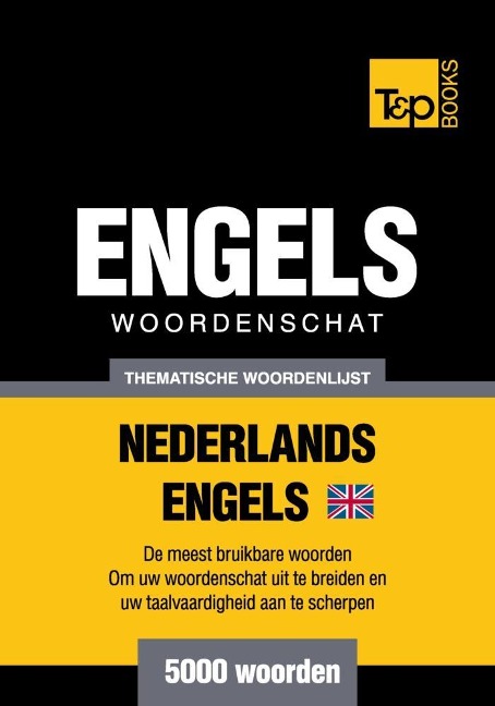 Thematische woordenschat Nederlands-Brits-Engels - 5000 woorden - Andrey Taranov