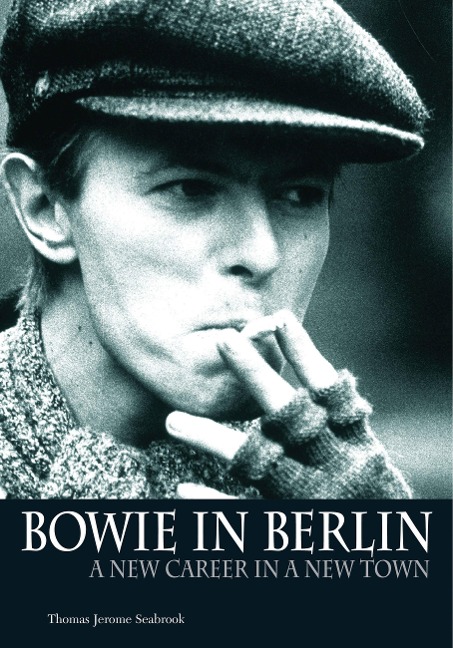 Bowie in Berlin - Thomas Jerome Seabrook