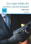 Cover-Bild zum Titel 'Les coups tordus des services secrets français' von 'Gilbert Abas'