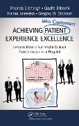 Cover-Bild zum Titel 'Achieving Patient (aka Customer) Experience Excellence' von 'Rhonda Dishongh, Qaalfa Dibeehi, Kalina Janevska, Gregory D. Erickson'