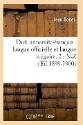 Dict. Annamite-Français: Langue Officielle Et Langue Vulgaire. 2: N-Z (Éd.1899-1900) - Jean Bonet