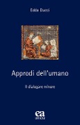 Cover-Bild zum Titel 'Approdi dell'umano. Il dialogare minore' von 'Edda Ducci'