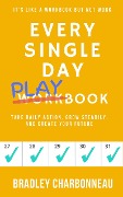 Cover-Bild zum Titel 'Every Single Day Playbook' von 'Bradley Charbonneau'