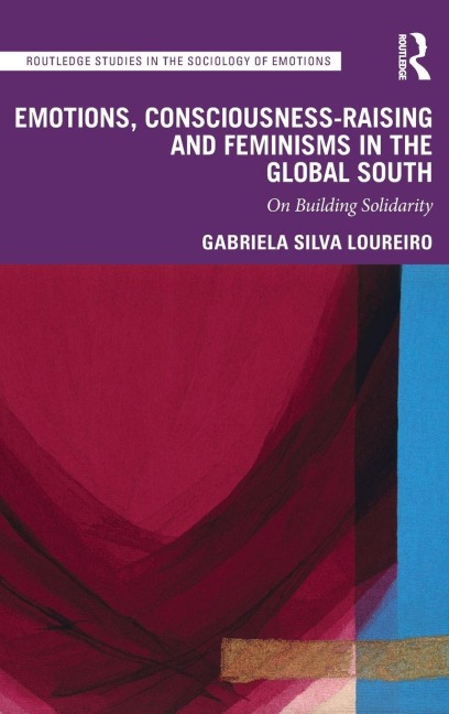 Emotions, Consciousness-Raising and Feminisms in the Global South - Gabriela Silva Loureiro