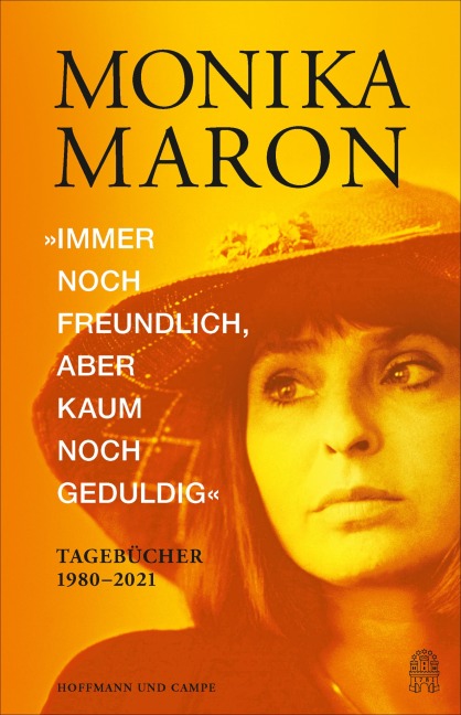 »Immer noch freundlich, aber kaum noch geduldig« - Monika Maron