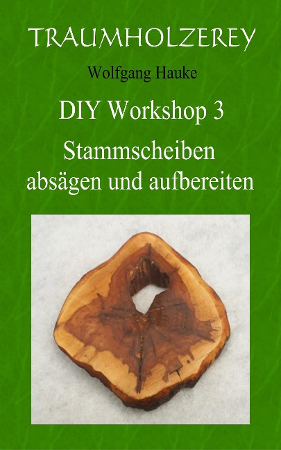 Stammscheiben absägen und aufbereiten - Wolfgang Hauke