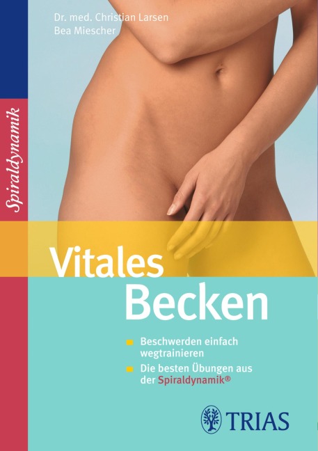 Vitales Becken - Christian Larsen, Claudia Larsen, Bea Miescher, Spiraldynamik Holding AG