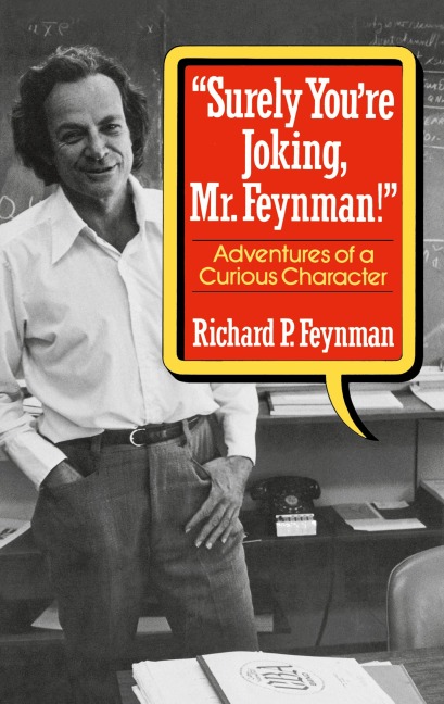Surely You Re Joking, Mr. Feynman! - Richard P Feynman