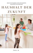Cover-Bild zum Titel 'Haushalt der Zukunft' von 'Paul M.'